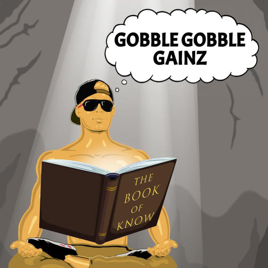 Gobble Gobble Gainz - Another Lesson from The Book of Know